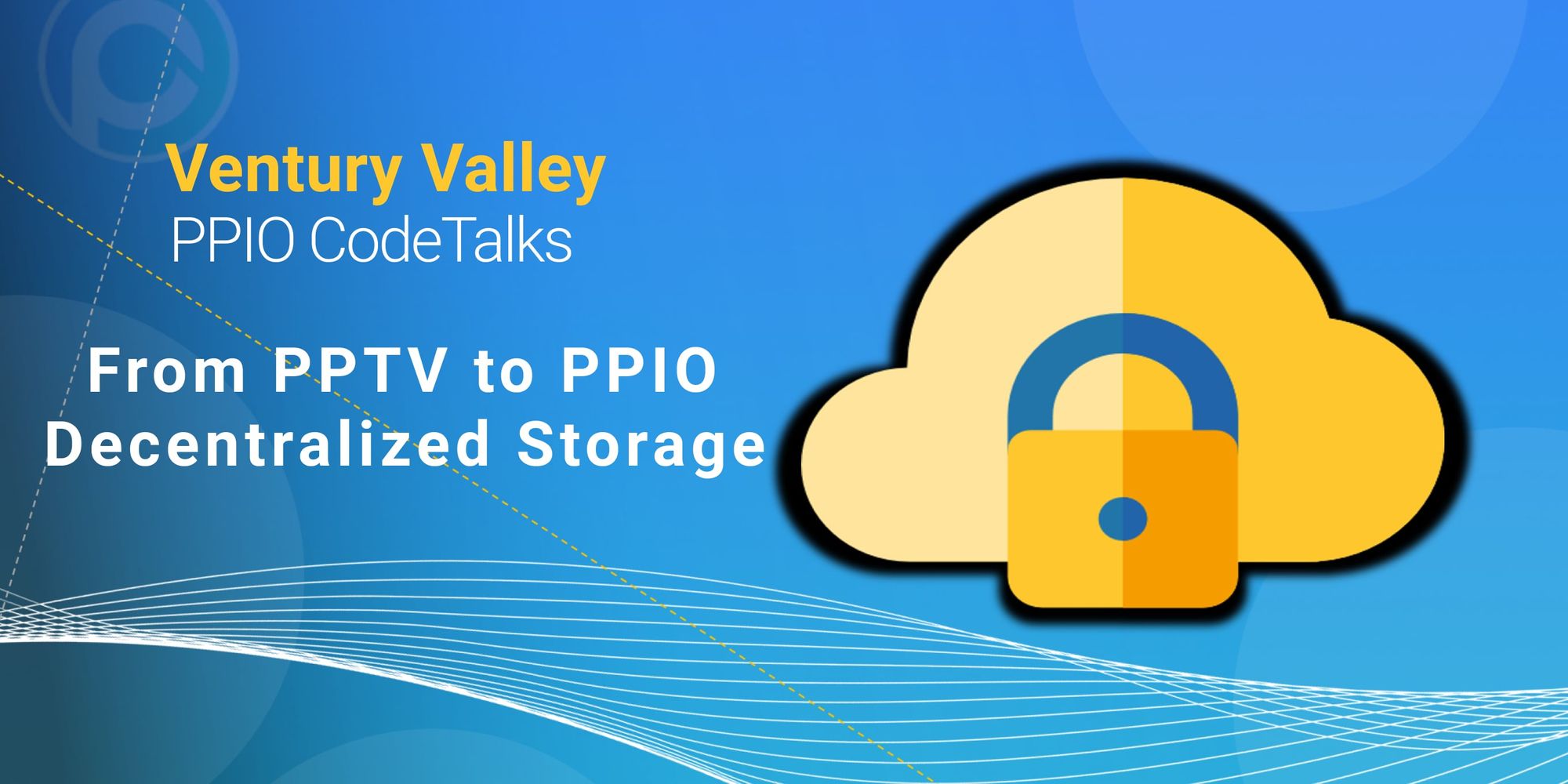 Code Talks: From PPTV to PPIO Decentralized Storage