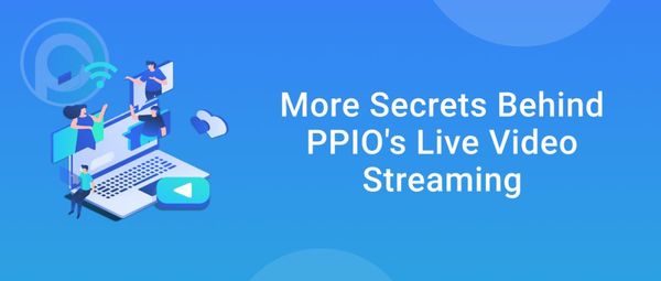 PPIO 网络和大规模流媒体视频直播